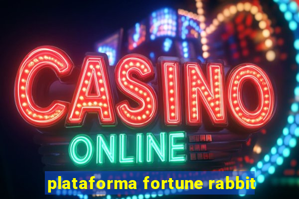 plataforma fortune rabbit